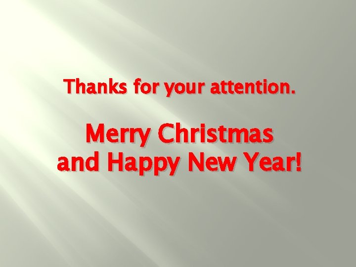 Thanks for your attention. Merry Christmas and Happy New Year! 