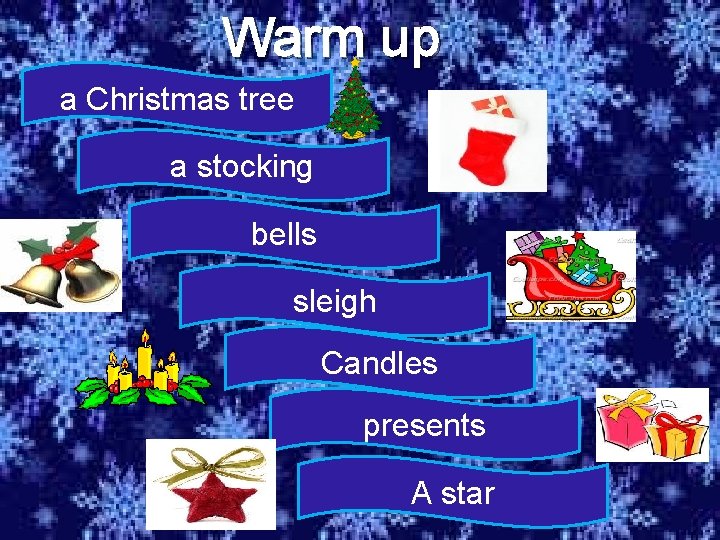 Warm up a Christmas tree a stocking bells sleigh Candles presents A star 