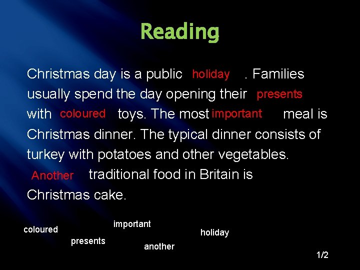 Reading Christmas day is a public holiday. Families usually spend the day opening their