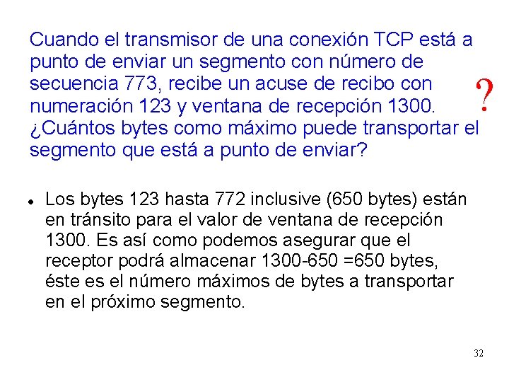 Cuando el transmisor de una conexión TCP está a punto de enviar un segmento