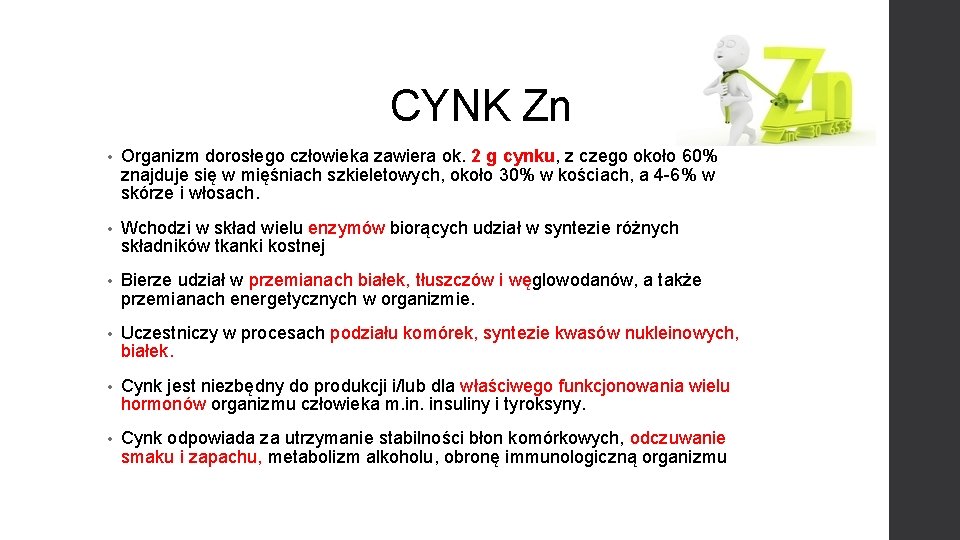 CYNK Zn • Organizm dorosłego człowieka zawiera ok. 2 g cynku, z czego około