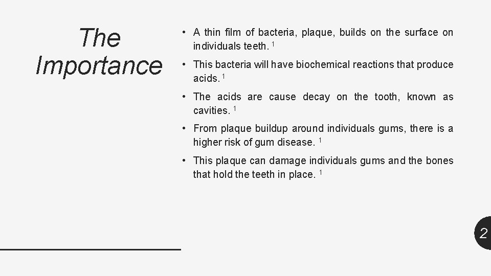 The Importance • A thin film of bacteria, plaque, builds on the surface on