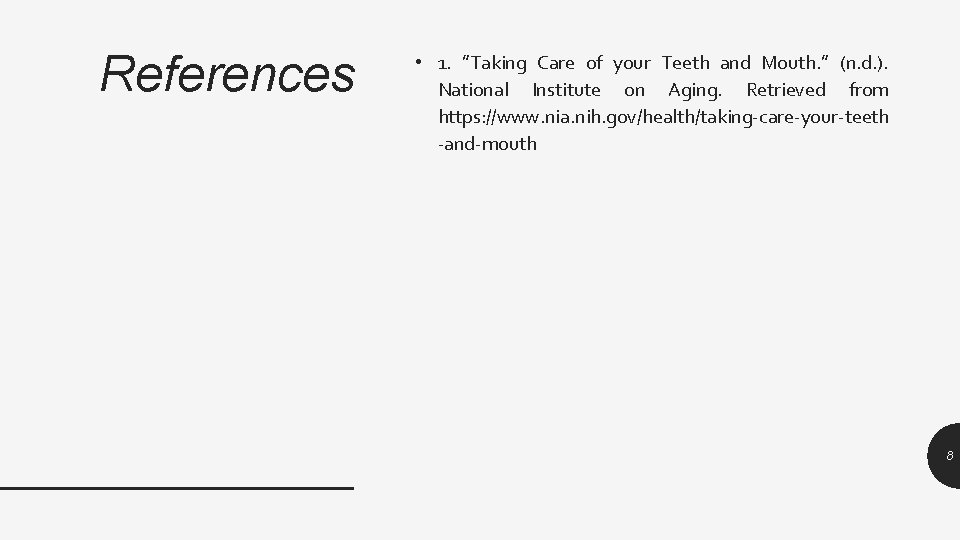 References • 1. ”Taking Care of your Teeth and Mouth. ” (n. d. ).