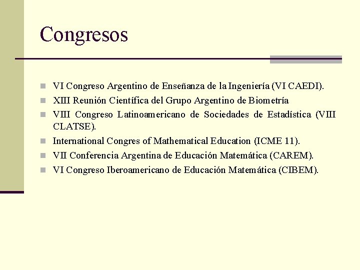 Congresos n VI Congreso Argentino de Enseñanza de la Ingeniería (VI CAEDI). n XIII