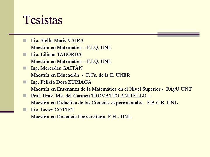 Tesistas n Lic. Stella Maris VAIRA Maestría en Matemática – F. I. Q. UNL