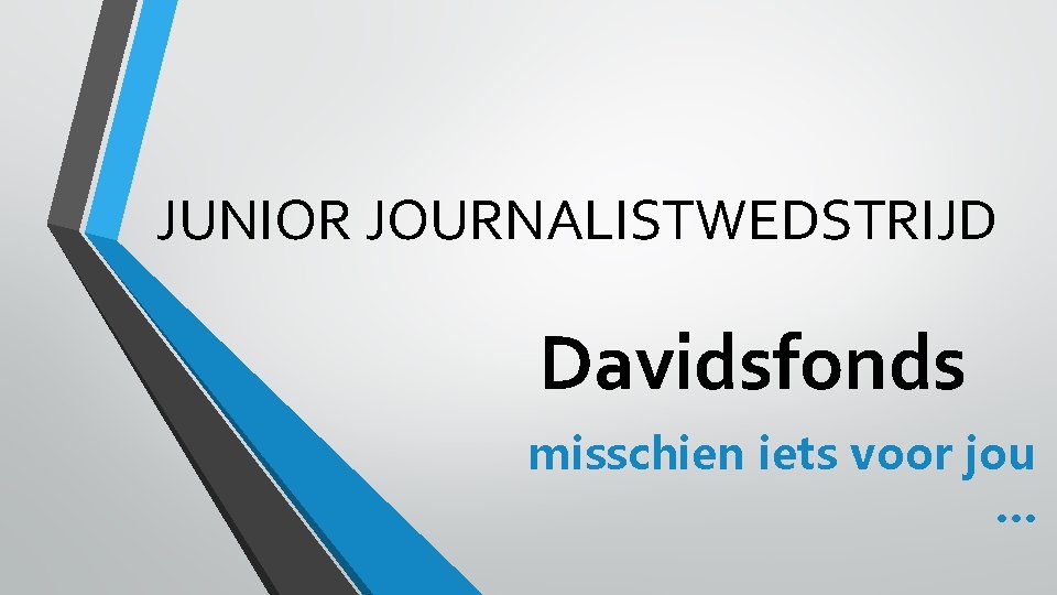 JUNIOR JOURNALISTWEDSTRIJD Davidsfonds misschien iets voor jou … 