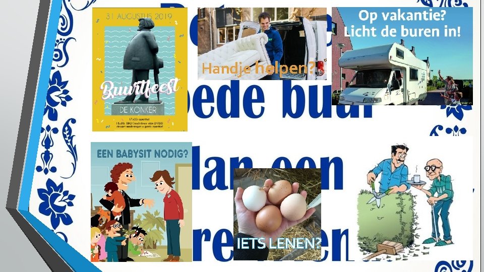 Handje helpen? IETS LENEN? 