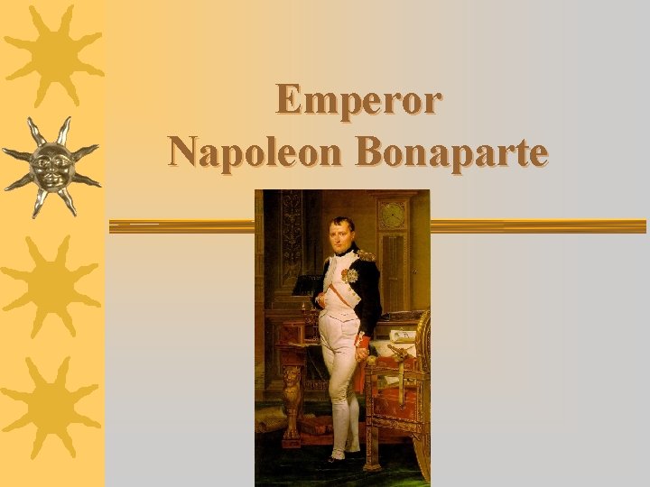 Emperor Napoleon Bonaparte 