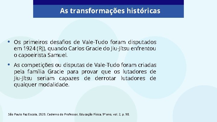 As transformações históricas • Os primeiros desafios de Vale-Tudo foram disputados em 1924 (RJ),