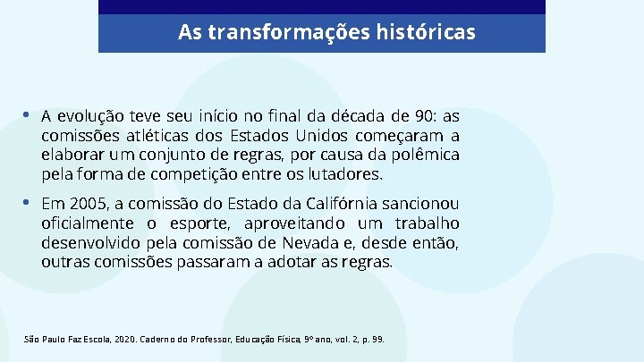 As transformações históricas • A evolução teve seu início no final da década de