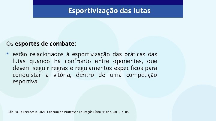 Esportivização das lutas Os esportes de combate: • estão relacionados à esportivização das práticas