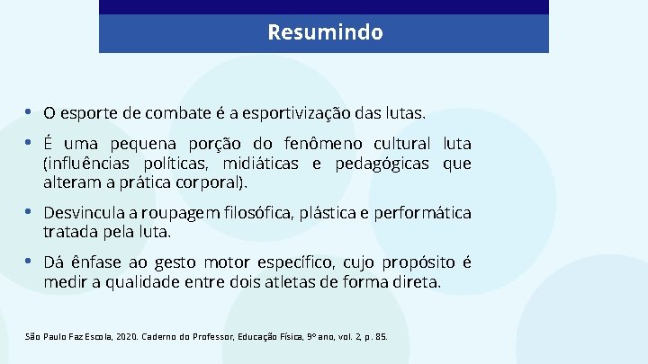 Resumindo • • O esporte de combate é a esportivização das lutas. • Desvincula