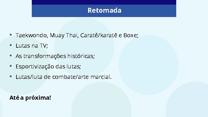 Retomada • • • Taekwondo, Muay Thai, Caratê/karatê e Boxe; Lutas na TV; As