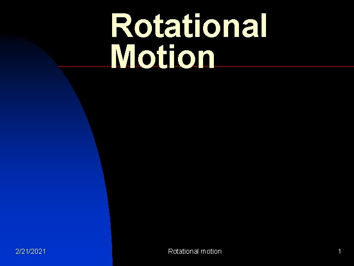 Rotational Motion 2/21/2021 Rotational motion 1 