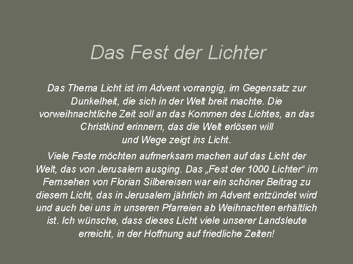 Das Fest der Lichter Das Thema Licht ist im Advent vorrangig, im Gegensatz zur