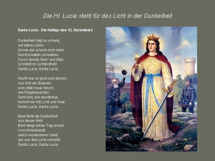 Die Hl. Lucia steht für das Licht in der Dunkelheit Santa Lucia - Die