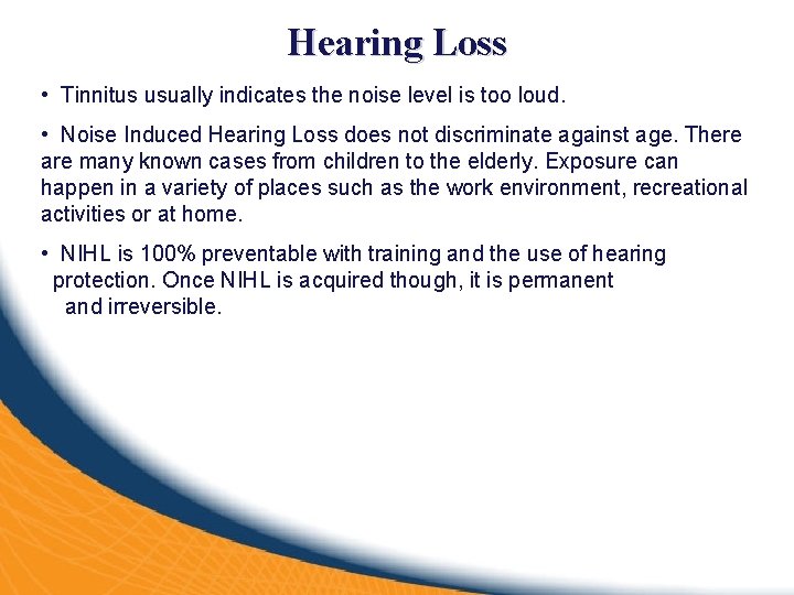 Hearing Loss • Tinnitus usually indicates the noise level is too loud. • Noise