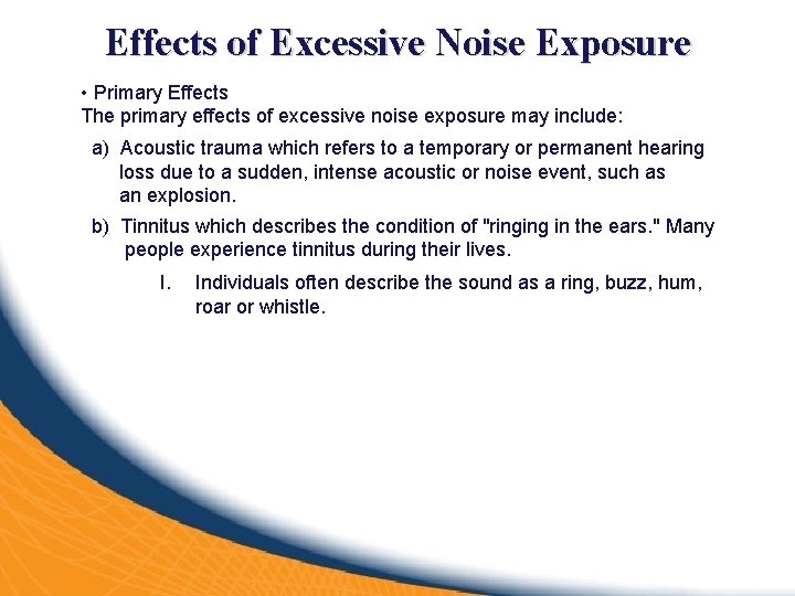 Effects of Excessive Noise Exposure • Primary Effects The primary effects of excessive noise