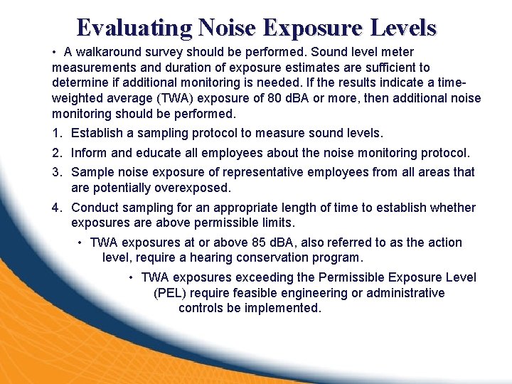 Evaluating Noise Exposure Levels • A walkaround survey should be performed. Sound level meter