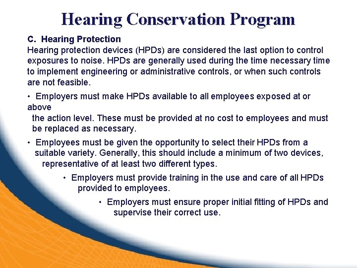 Hearing Conservation Program C. Hearing Protection Hearing protection devices (HPDs) are considered the last