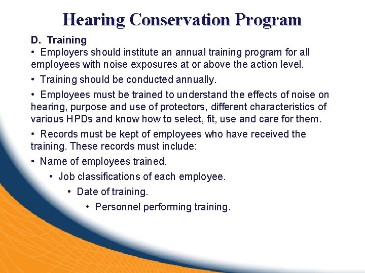 Hearing Conservation Program D. Training • Employers should institute an annual training program for