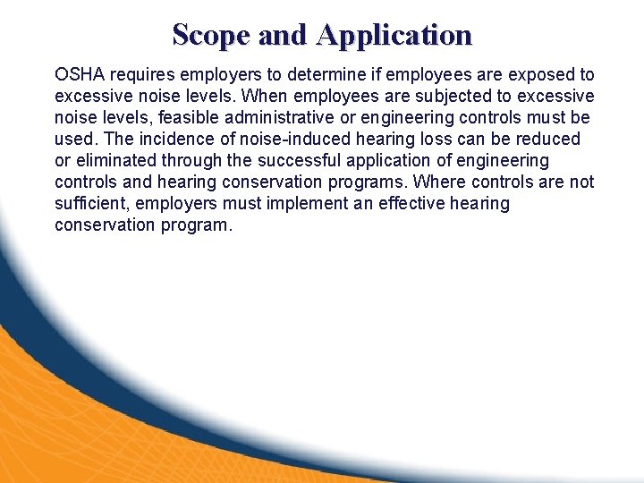 Scope and Application OSHA requires employers to determine if employees are exposed to excessive