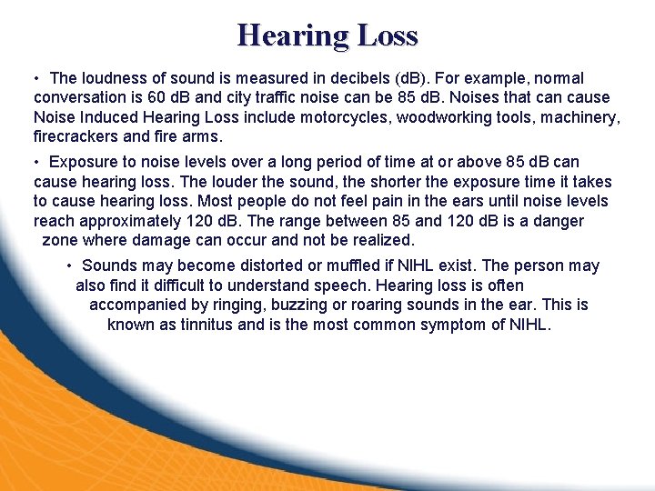 Hearing Loss • The loudness of sound is measured in decibels (d. B). For