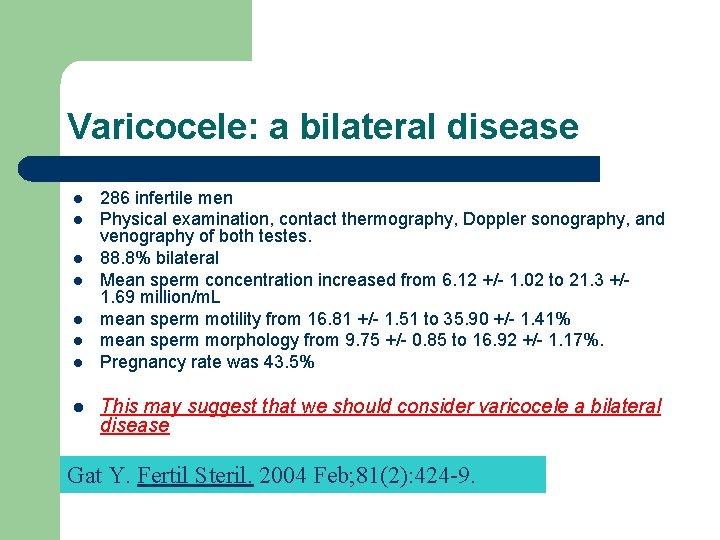 Varicocele: a bilateral disease l l l l 286 infertile men Physical examination, contact