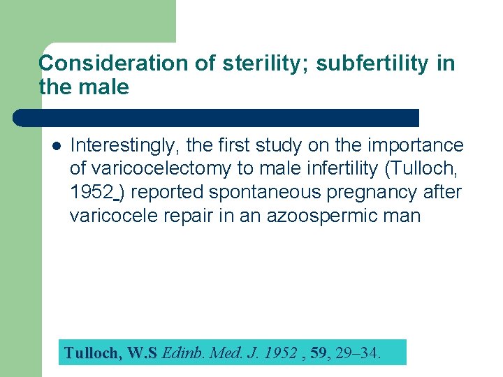 Consideration of sterility; subfertility in the male l Interestingly, the first study on the