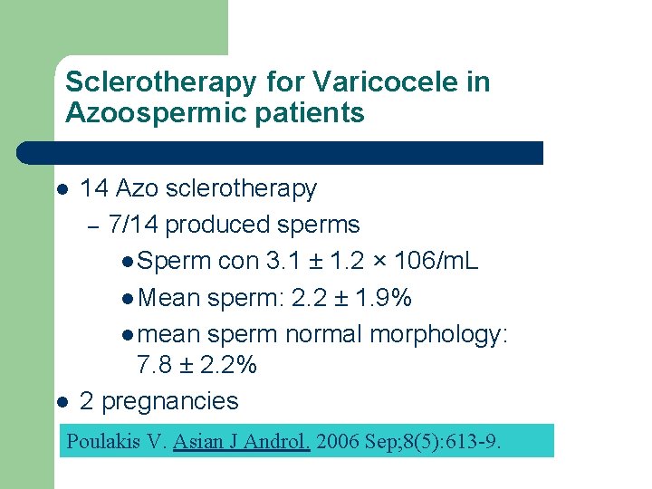 Sclerotherapy for Varicocele in Azoospermic patients l l 14 Azo sclerotherapy – 7/14 produced