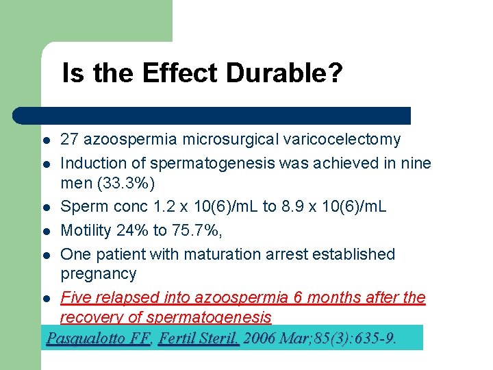 Is the Effect Durable? l 27 azoospermia microsurgical varicocelectomy l Induction of spermatogenesis was