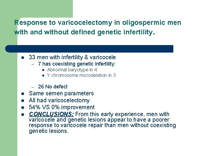 Response to varicocelectomy in oligospermic men with and without defined genetic infertility. l 33