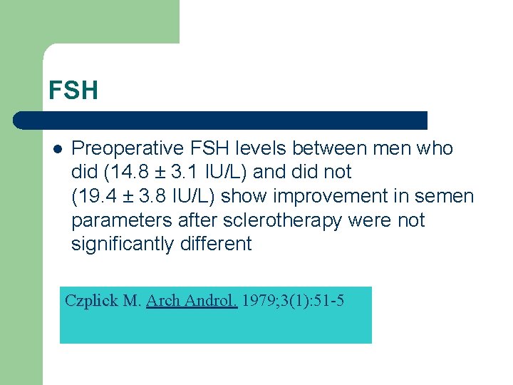 FSH l Preoperative FSH levels between men who did (14. 8 ± 3. 1