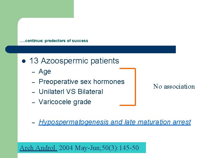 …. continue: predectors of success l 13 Azoospermic patients – Age Preoperative sex hormones