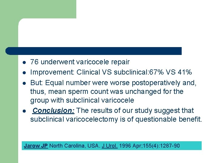 l l 76 underwent varicocele repair Improvement: Clinical VS subclinical: 67% VS 41% But: