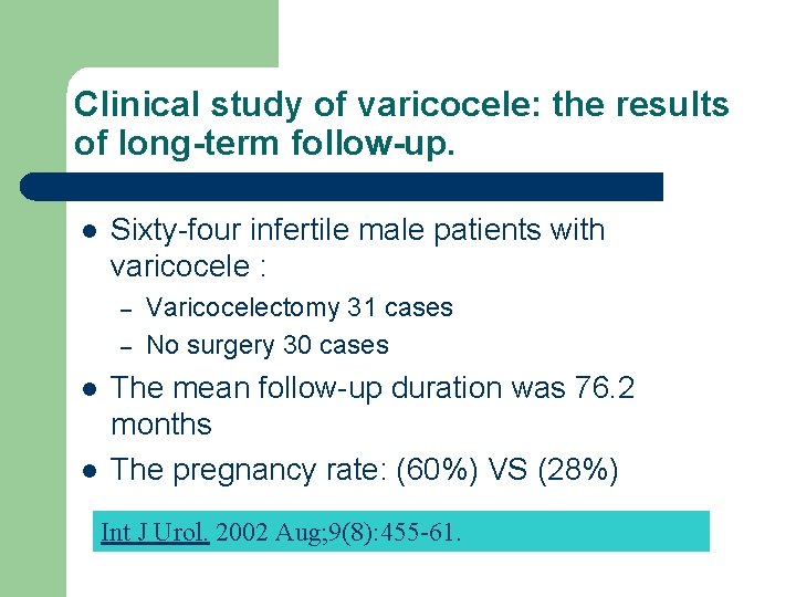 Clinical study of varicocele: the results of long-term follow-up. l Sixty-four infertile male patients