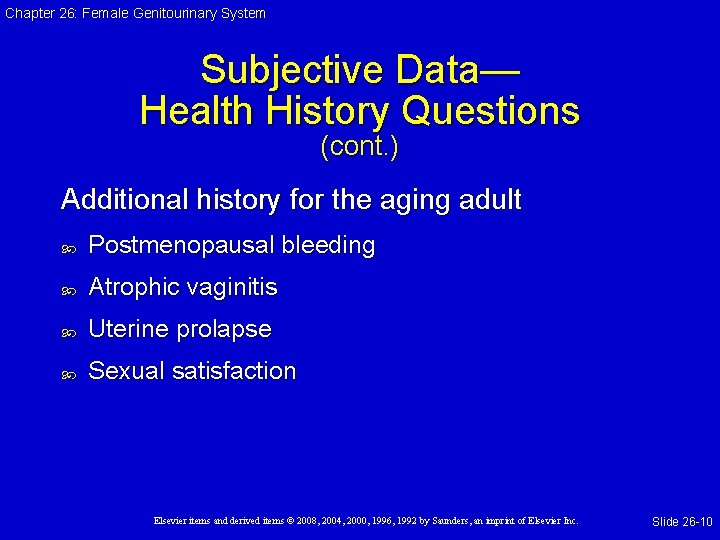 Chapter 26: Female Genitourinary System Subjective Data— Health History Questions (cont. ) Additional history Chapter 26: Female Genitourinary System Subjective Data— Health History Questions (cont. ) Additional history