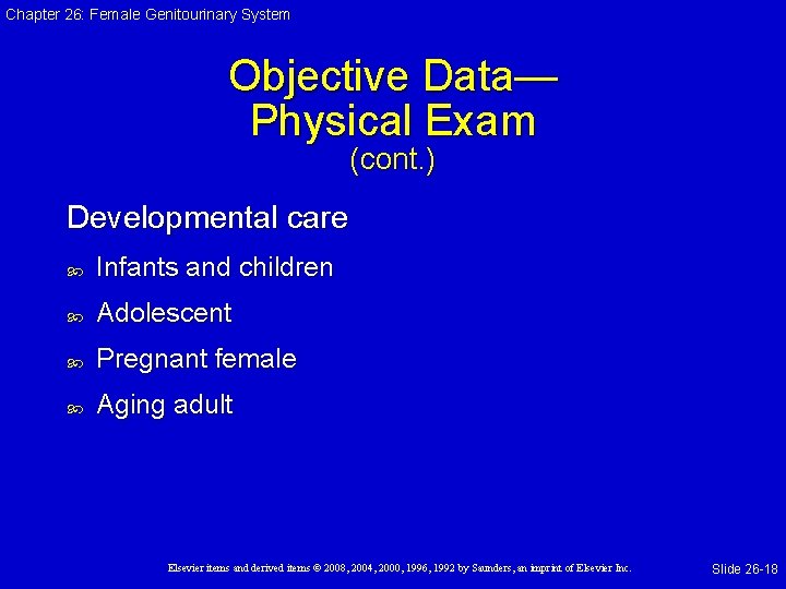 Chapter 26: Female Genitourinary System Objective Data— Physical Exam (cont. ) Developmental care Infants Chapter 26: Female Genitourinary System Objective Data— Physical Exam (cont. ) Developmental care Infants