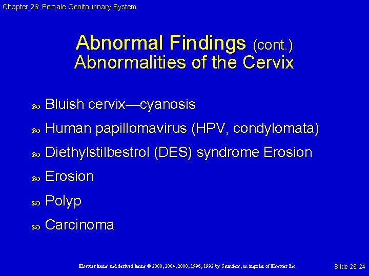 Chapter 26: Female Genitourinary System Abnormal Findings (cont. ) Abnormalities of the Cervix Bluish Chapter 26: Female Genitourinary System Abnormal Findings (cont. ) Abnormalities of the Cervix Bluish