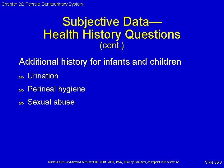 Chapter 26: Female Genitourinary System Subjective Data— Health History Questions (cont. ) Additional history Chapter 26: Female Genitourinary System Subjective Data— Health History Questions (cont. ) Additional history