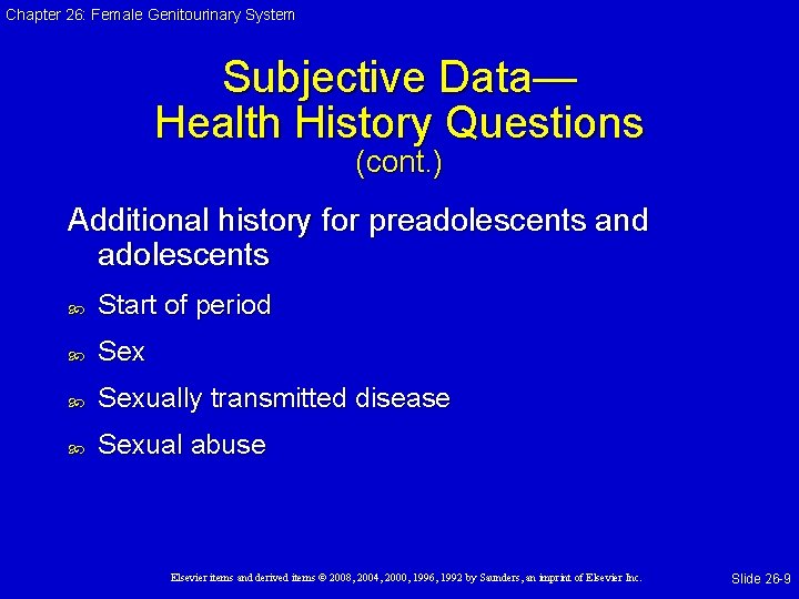 Chapter 26: Female Genitourinary System Subjective Data— Health History Questions (cont. ) Additional history Chapter 26: Female Genitourinary System Subjective Data— Health History Questions (cont. ) Additional history