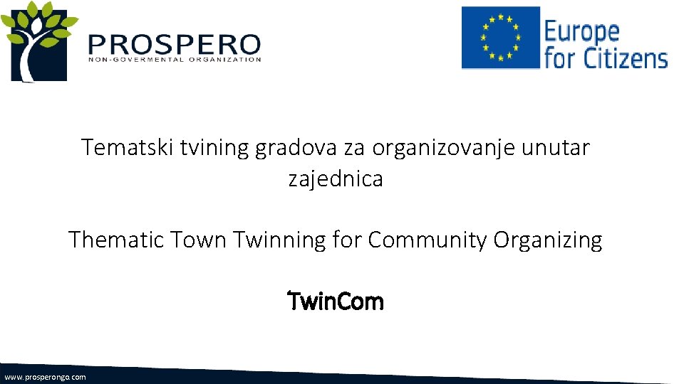 Tematski tvining gradova za organizovanje unutar zajednica Thematic Town Twinning for Community Organizing Twin.