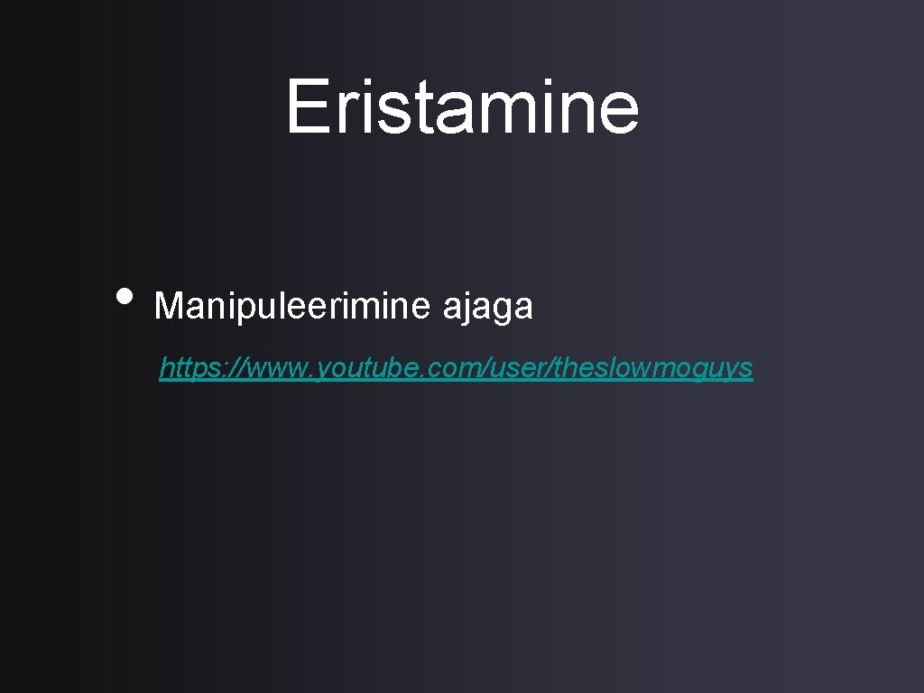 Eristamine • Manipuleerimine ajaga https: //www. youtube. com/user/theslowmoguys 