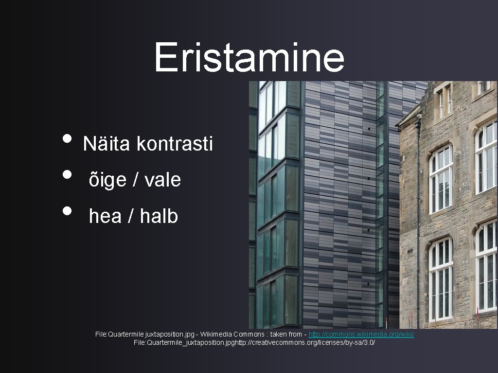 Eristamine • Näita kontrasti • õige / vale • hea / halb File: Quartermile