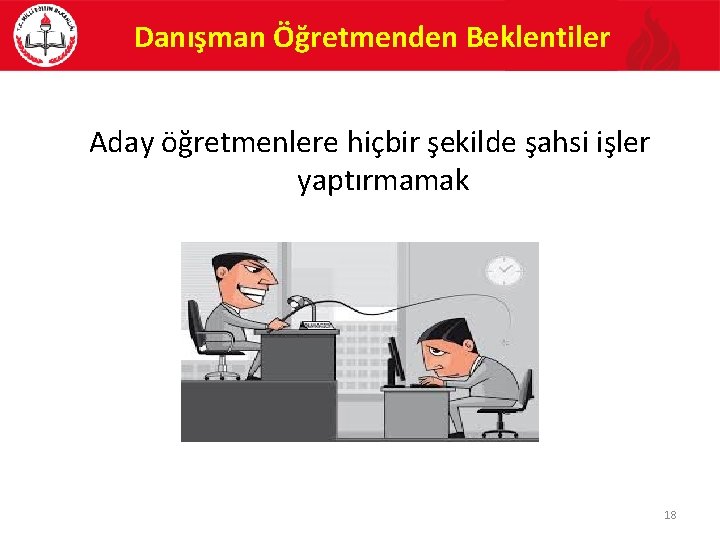 Danışman Öğretmenden Beklentiler Aday öğretmenlere hiçbir şekilde şahsi işler yaptırmamak 18 