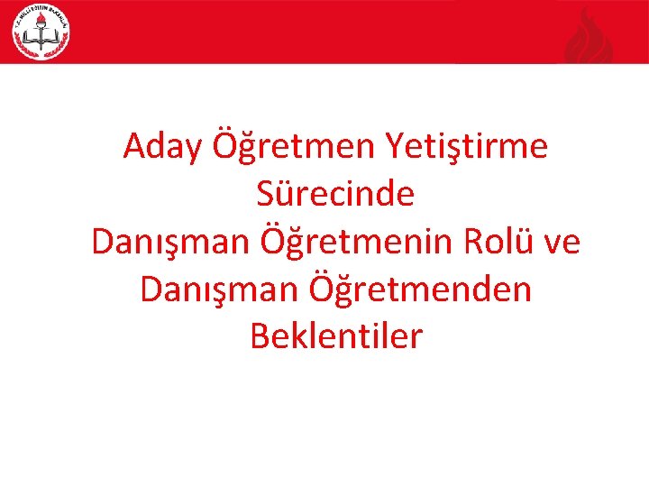 Aday Öğretmen Yetiştirme Sürecinde Danışman Öğretmenin Rolü ve Danışman Öğretmenden Beklentiler 