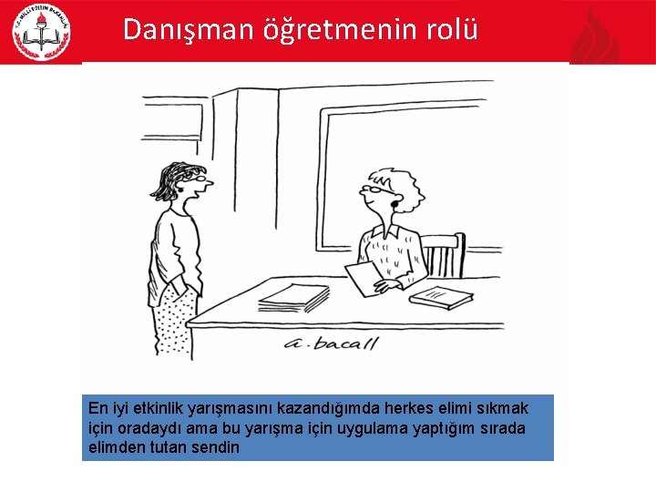 Danışman öğretmenin rolü En iyi etkinlik yarışmasını kazandığımda herkes elimi sıkmak için oradaydı ama