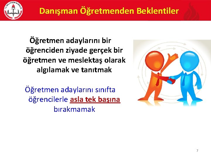 Danışman Öğretmenden Beklentiler Öğretmen adaylarını bir öğrenciden ziyade gerçek bir öğretmen ve meslektaş olarak