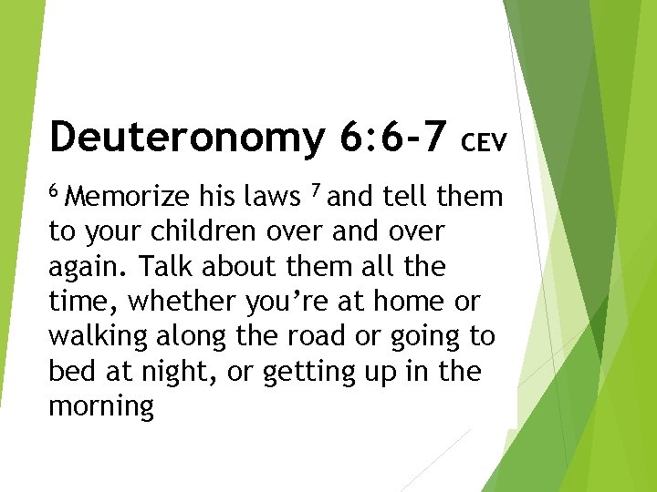 Deuteronomy 6: 6 -7 6 Memorize CEV his laws 7 and tell them to Deuteronomy 6: 6 -7 6 Memorize CEV his laws 7 and tell them to