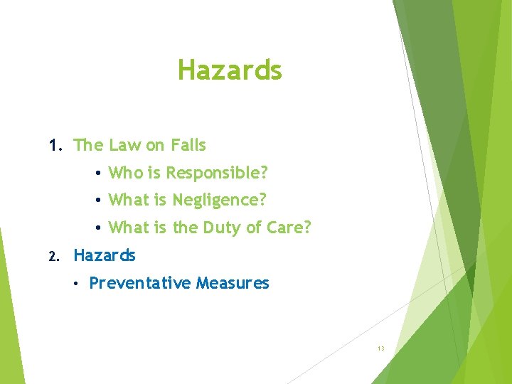 Hazards 1. The Law on Falls • Who is Responsible? • What is Negligence?